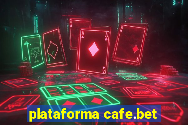 plataforma cafe.bet